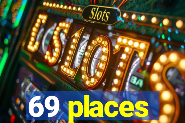 69 places